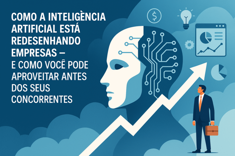 Inteligência Artificial Está Redesenhando Empresas